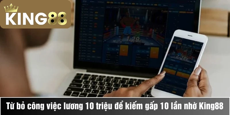 Anh Thắng quyết định từ bỏ công việc lương 10 triệu để kiếm gấp 10 lần nhờ vào King88 1 Anh Thắng quyết định từ bỏ công việc lương 10 triệu để kiếm gấp 10 lần nhờ vào King88
